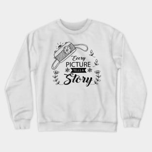 Every picture tells a story lettering. Motivation quote with camera. Crewneck Sweatshirt